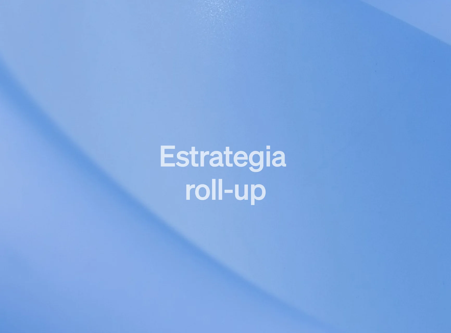 Estrategia roll-up: crecer adquiriendo empresas similares