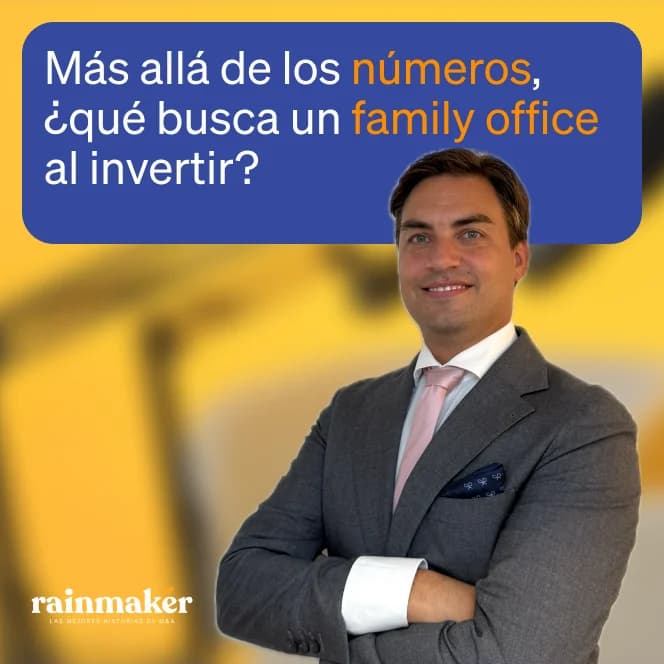 Más allá de los números, ¿qué busca un family office al invertir?